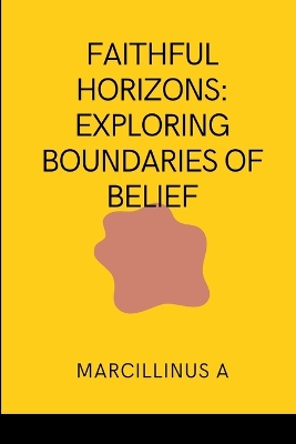 Faithful Horizons: Exploring Boundaries of Belief book