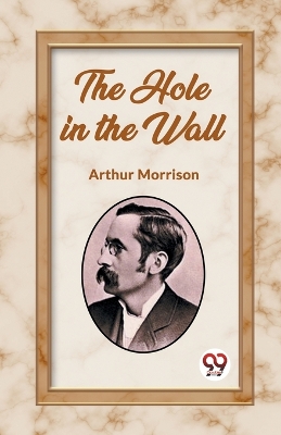 The The Hole in the Wall (Edition2023) by Arthur Morrison