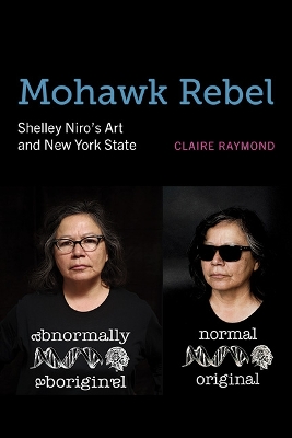 Mohawk Rebel: Shelley Niro’s Art and New York State book