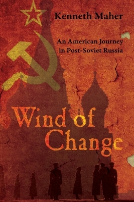 Wind of Change: An American Journey in Post-Soviet Russia by Kenneth Maher