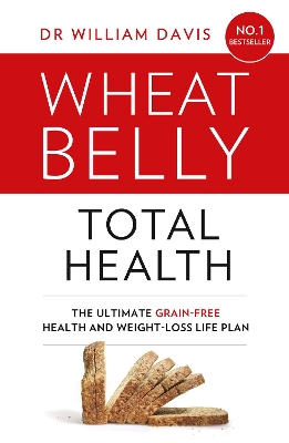 Wheat Belly Total Health by Dr William Davis