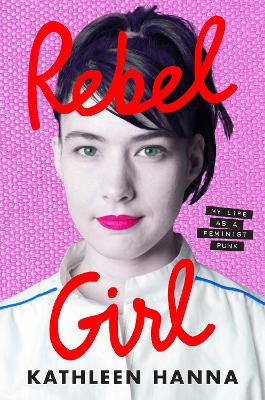 Rebel Girl: My Life as a Feminist Punk book