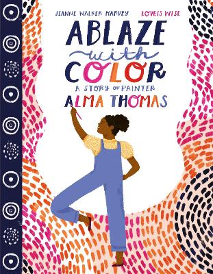 Ablaze with Color: A Story of Painter Alma Thomas book