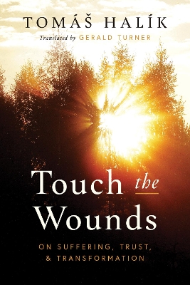 Touch the Wounds: On Suffering, Trust, and Transformation book