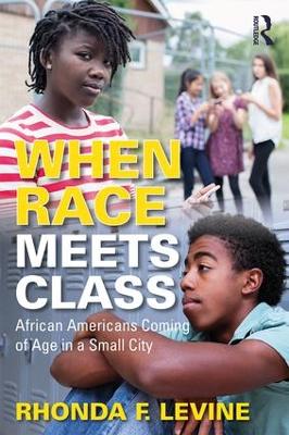 When Race Meets Class: African Americans Coming of Age in a Small City book