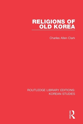 Religions of Old Korea by Charles Allen Clark