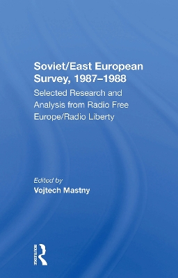 Soviet/East European Survey, 1987-1988: Selected Research And Analysis From Radio Free Europe/radio Liberty book