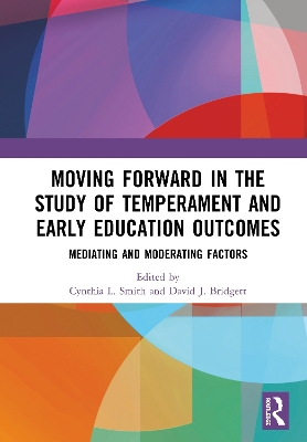 Moving Forward in the Study of Temperament and Early Education Outcomes: Mediating and Moderating Factors by Cynthia L. Smith