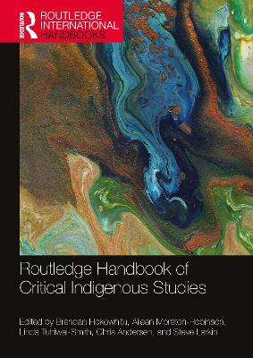 Routledge Handbook of Critical Indigenous Studies by Brendan Hokowhitu