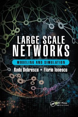 Large Scale Networks: Modeling and Simulation by Radu Dobrescu