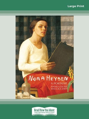 Nora Heysen: A Portrait by Anne-Louise Willoughby
