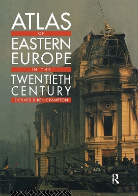 Atlas of Eastern Europe in the Twentieth Century by Richard Crampton