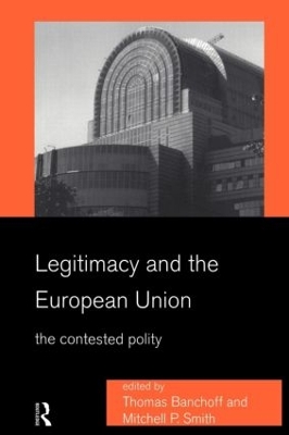 Legitimacy and the European Union by Thomas Banchoff