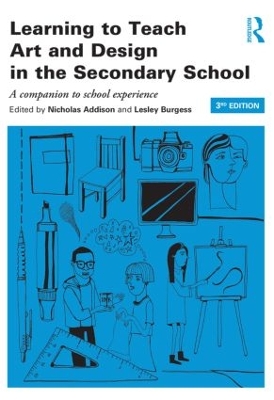 Learning to Teach Art and Design in the Secondary School by Nicholas Addison