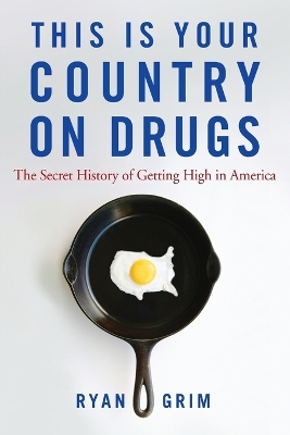 This Is Your Country on Drugs by Ryan Grim