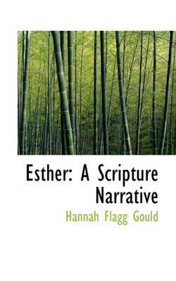 Esther: A Scripture Narrative by Hannah Flagg Gould
