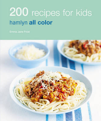 200 Recipes for Kids by Emma Jane Frost