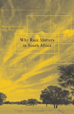 Why Race Matters in South Africa by Michael MacDonald