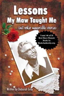 Lessons My Maw Taught Me: and Other Memorable Stories by Deborah Gray