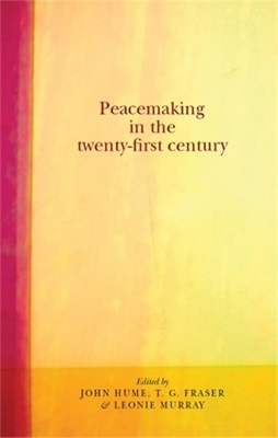 Peacemaking in the Twenty-First Century by John Hume