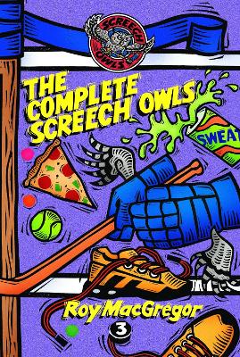 The The Complete Screech Owls, Volume 3 by Roy MacGregor