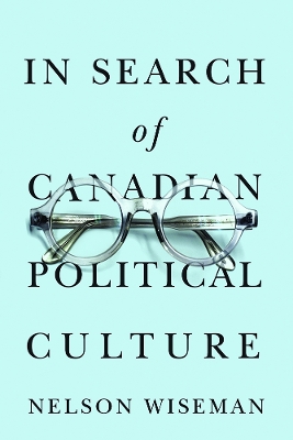In Search of Canadian Political Culture by Nelson Wiseman