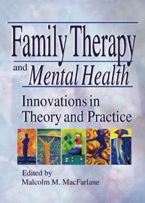 Family Therapy and Mental Health by Malcolm M Macfarlane