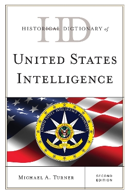 Historical Dictionary of United States Intelligence by Michael A Turner
