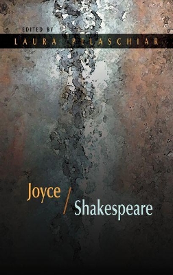 Joyce/Shakespeare by Laura Pelaschiar