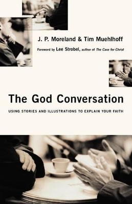 The God Conversation by J. P. Moreland