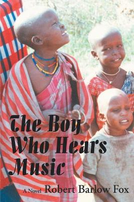 The Boy Who Hears Music by Robert Barlow Fox