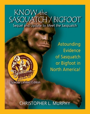 Know the Sasquatch - LTD ED: Sequel and Update to Meet the Sasquatch book