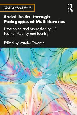 Social Justice through Pedagogies of Multiliteracies: Developing and Strengthening L2 Learner Agency and Identity book