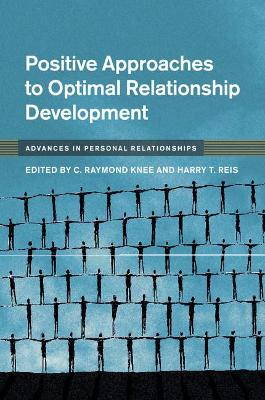 Positive Approaches to Optimal Relationship Development by C. Raymond Knee