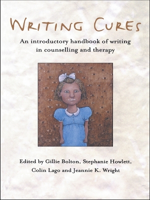 Writing Cures: An Introductory Handbook of Writing in Counselling and Therapy book