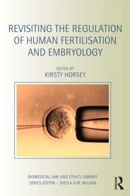 Revisiting the Regulation of Human Fertilisation and Embryology by Kirsty Horsey