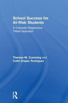 School Success for At-Risk Students: A Culturally Responsive Tiered Approach by Therese M. Cumming