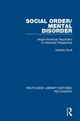 Social Order/Mental Disorder: Anglo-American Psychiatry in Historical Perspective book