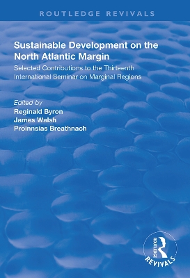 Sustainable Development of the North Atlantic Margin: Selected Contributions to the Thirteenth International Seminar on Marginal Regions by Reginald Byron