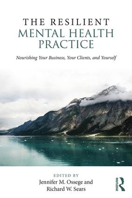 The Resilient Mental Health Practice by Jennifer M. Ossege