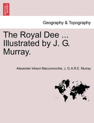 The Royal Dee ... Illustrated by J. G. Murray. book