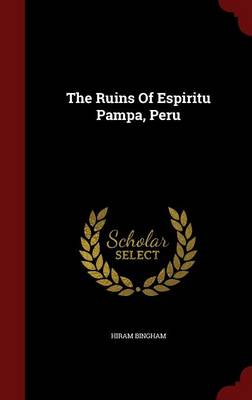 Ruins of Espiritu Pampa, Peru by Hiram Bingham