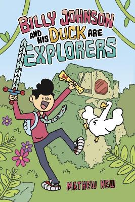 Billy Johnson and His Duck are Explorers by Mathew New