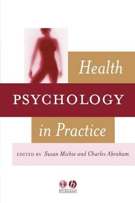 Health Psychology in Practice by Charles Abraham