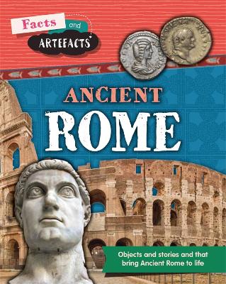 Facts and Artefacts: Ancient Rome by Tim Cooke