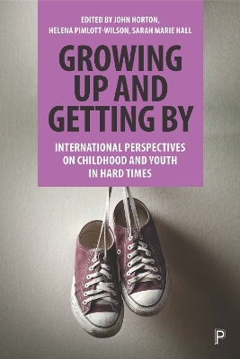 Growing Up and Getting By: International Perspectives on Childhood and Youth in Hard Times book