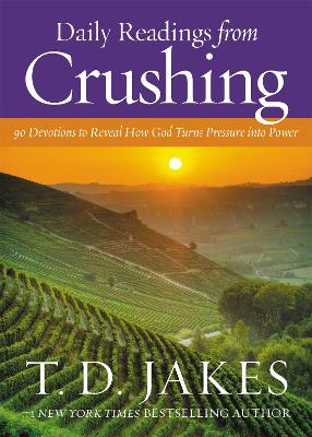 Daily Readings from Crushing (Devotional): 90 Devotions to Reveal How God Turns Pressure into Power book