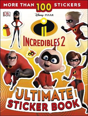 Ultimate Sticker Book: Disney Pixar: The Incredibles 2 book