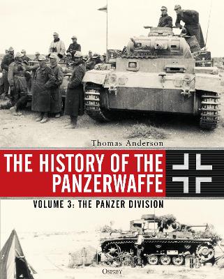 The History of the Panzerwaffe: Volume 3: The Panzer Division book