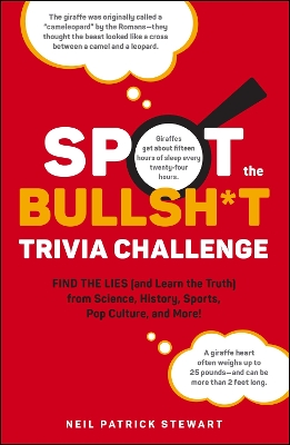 Spot the Bullsh*t Trivia Challenge: Find the Lies (and Learn the Truth) from Science, History, Sports, Pop Culture, and More! book